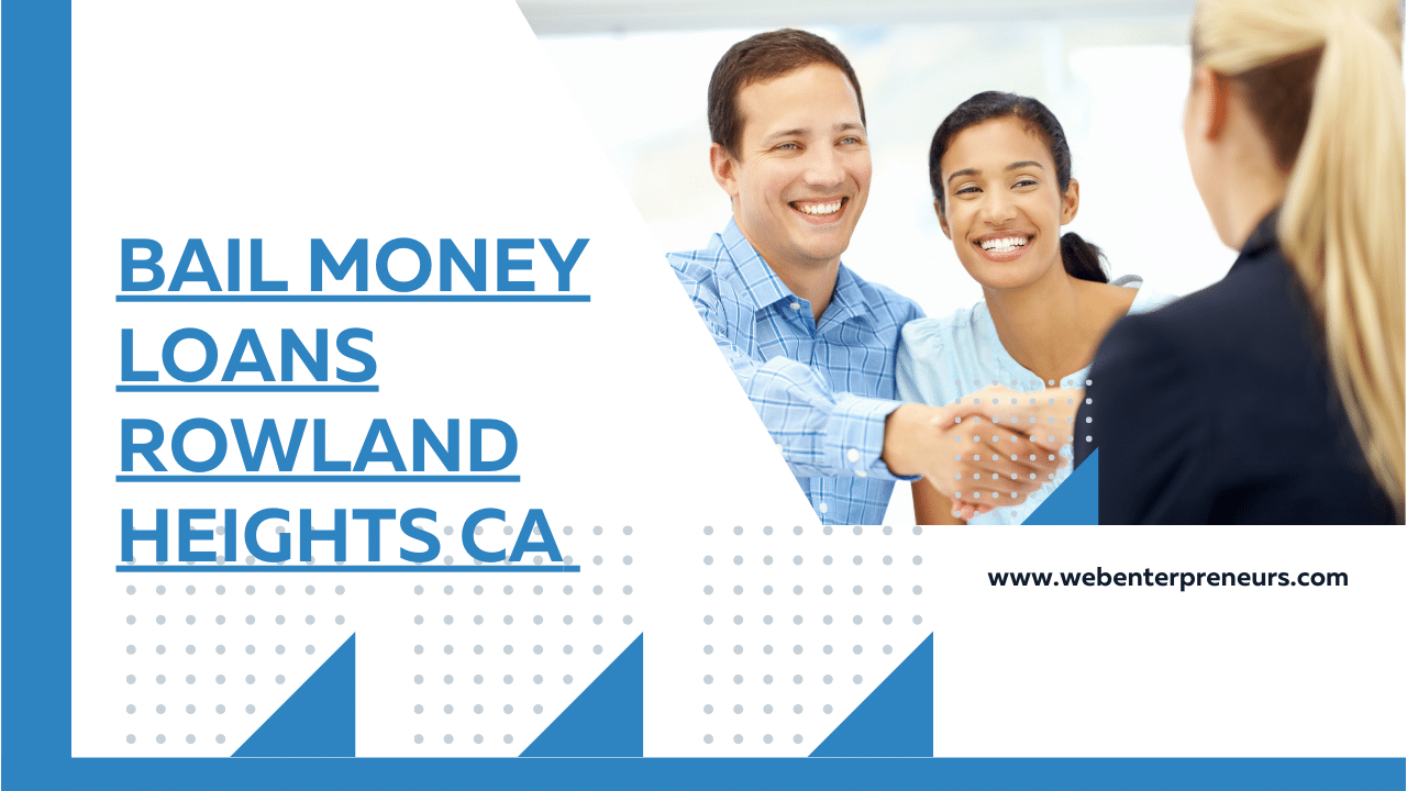 Bail Money Loans Rowland Heights CA