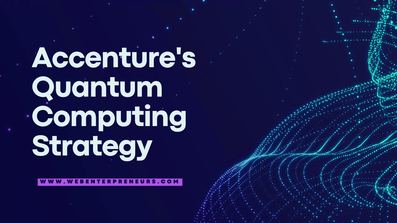 Accenture's Quantum Computing Strategy