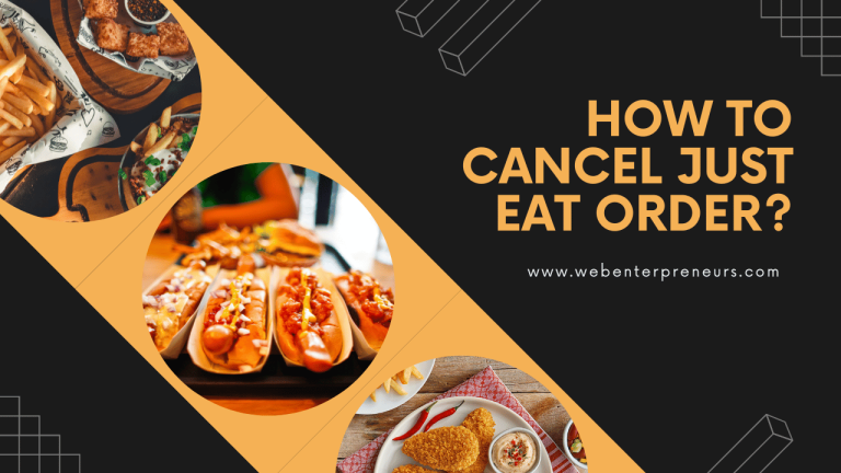 How to Cancel Just Eat Order? [Get Your Money Back Instantly]