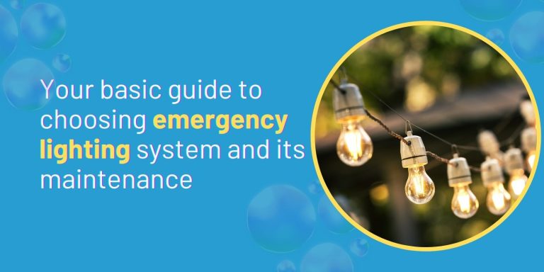 Your basic guide to choosing emergency lighting system and its maintenance