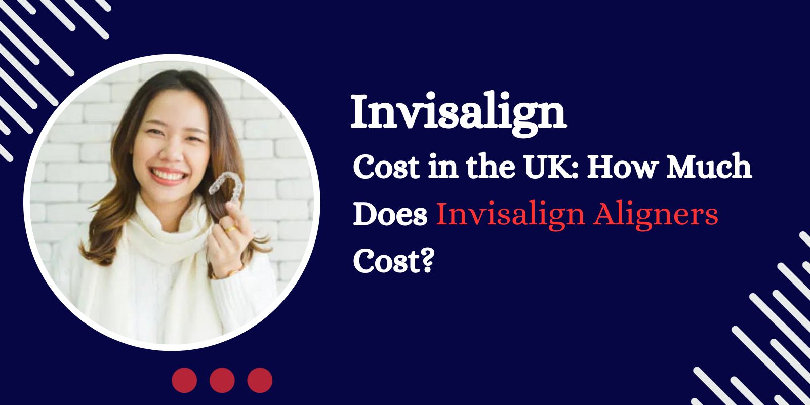 Invisalign Cost in the UK