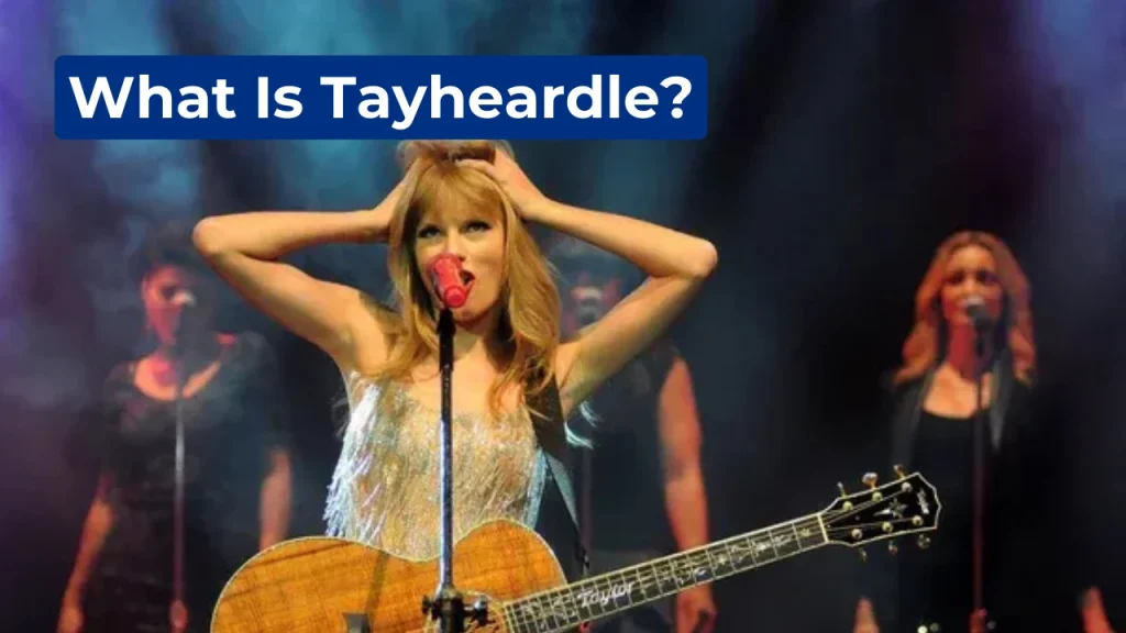 What Is Tayheardle?